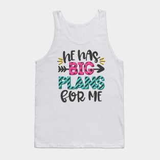 He Has Big Plans For Me Tank Top